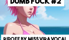DUMB FUCK #2 MP4 VERSION