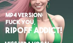 Mp4 VERSION Fuck you, ripoff addict!