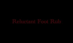 Reluctant Foot Rub