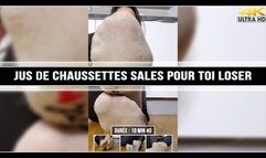 Jus de chaussettes sales pour toi loser 4K