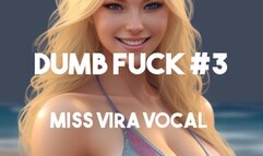 DUMB FUCK #3