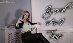 Ignored As I Tease