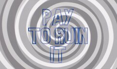 Pay To Ruin Your Orgasm