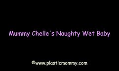 Mummy Chelle's Naughty Wet Baby