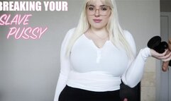 Breaking Your Slave Pussy