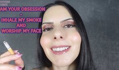 I AM YOUR OBSESSION - INHALE MY SMOKE AND WORSHIP MY FACE