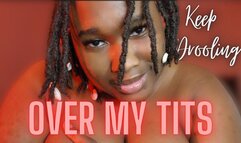 Keep Drooling Over My Tits