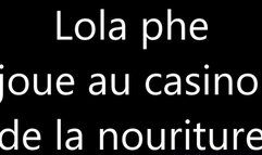 lola phe plays food casino