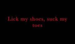 Lick my shoes and feet- wmv