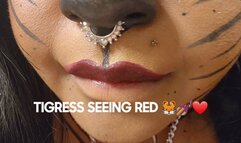 TIGRESS SEEING RED