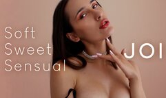 Soft, Sweet, Sensual JOI