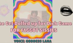 The Get Dolled up for Dick Game for Faggot Sissies