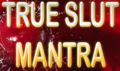 TRUE SLUT MANTRA