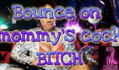 Bounce on mommy's cock
