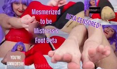 Mesmerized to be Mistress’s Foot Beta - Female Domination and Foot Humiliation with Femdom Mistress Mystique - WMV