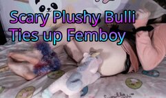 Scary Plushy Bulli Ties Up Femboy