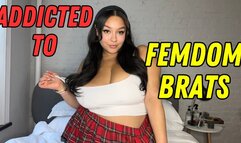 Addicted to FemDom Brats