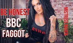 BE HONEST BBC FAGGOT