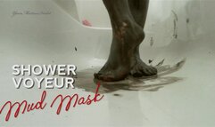 Shower Voyeur - Mud Mask