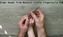 Older Hands Trim Natural Little Fingernails POV