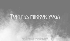 Topless mirror yoga