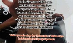 Mkv Under Giantess Milfs Filthy fucking Soles on the floor where you belong slave to be my human ashtray while I smoke and tease you with my feet wiggling my toes so you mkv