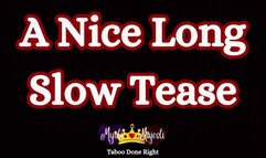 A Nice Long Slow Tease