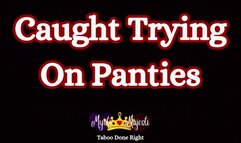 Caught Trying On Panties