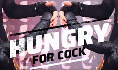 Hungry for Cock