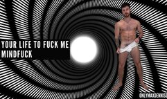 Your life too Fuck me mindfuck