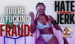 You're A Fucking FRAUD! Hate Jerk EXPOSURE-Fantasy