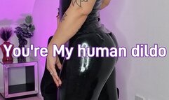 You're My Human Dildo