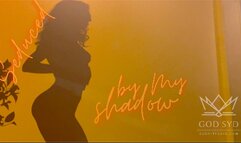 SEDUCED BY MY SHADOW