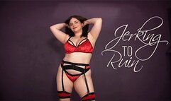 Jerking to Ruin