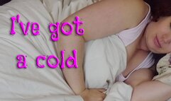 I've Got a Cold - mp4