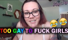 Too Gay to Fuck Girls