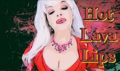 ** HOT LAVA LIPS **