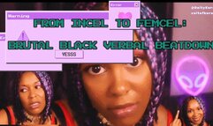 From Incel To Femcel - Brutal Black Beauty VERBAL Beatdown