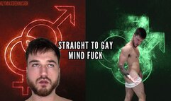 Straight to gay mind fuck
