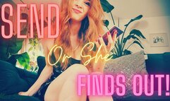 SEND! Or She Finds Out!