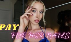 PAY FOR HER NAILS