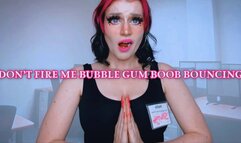 Don’t Fire Me Bubble Gum Boob Bouncing