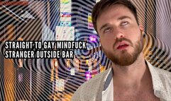 Straight to gay mindfuck Stranger outside bar