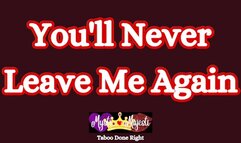 You'll Never Leave Me Again