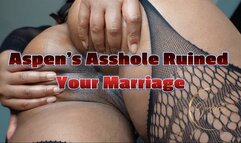 Aspen's Asshole Has Ruined Your Pathetic Marriage