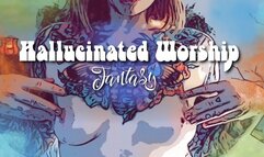 Hallucinated Worship Fantasy