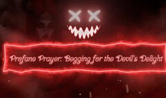 Satanic Soul-Selling Series! Profane Prayer: Begging for the Devil's Delight