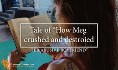 Tale of How Meg crushed and destroied her abu sive boyfirend
