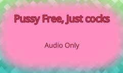 Pussy Free, Just Cocks - Audio Only MP4