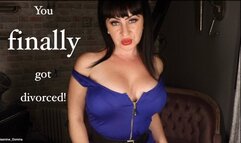 You finally got divorced for me!